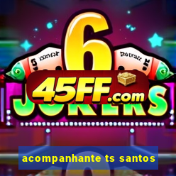 acompanhante ts santos